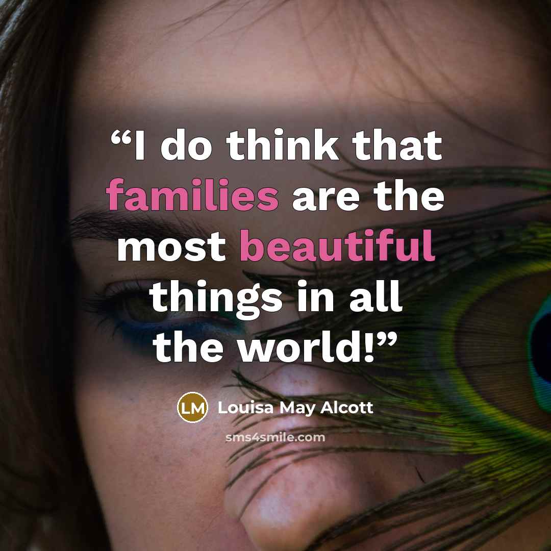“I do think that families are the most beautiful things in all the world!” quote by Louisa May Alcott