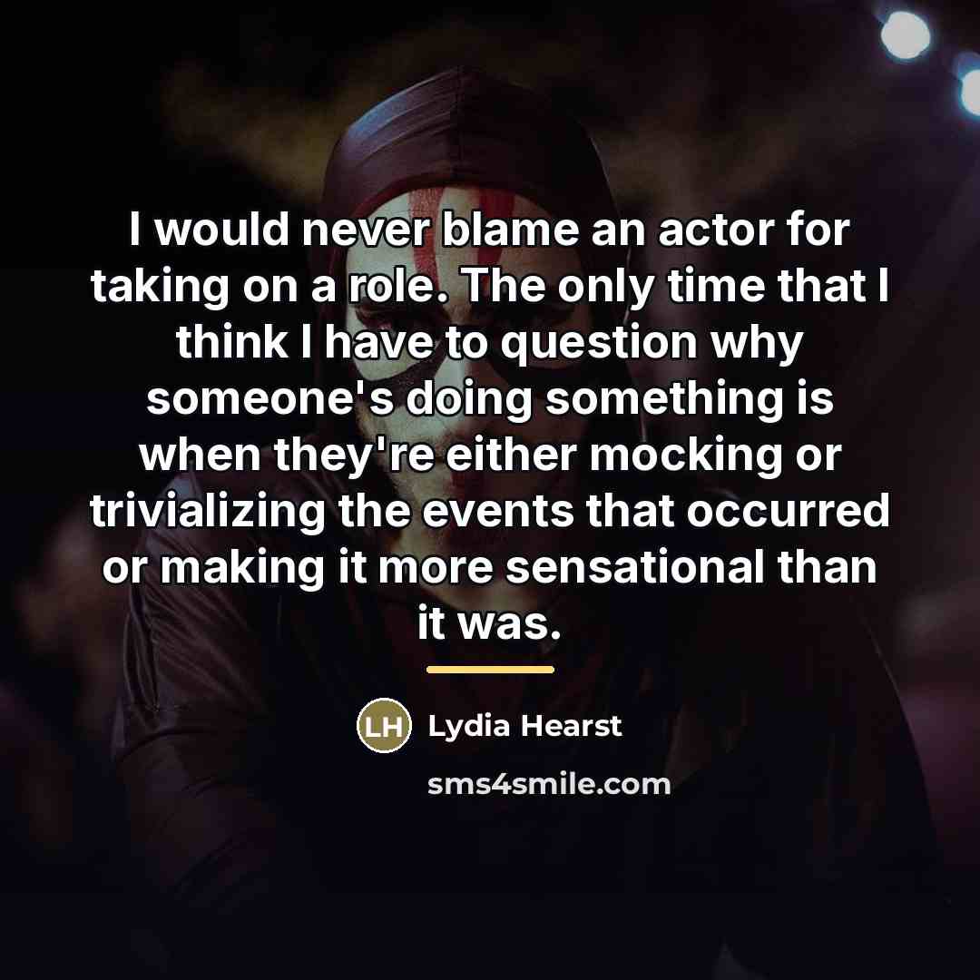 “I would never blame an actor for taking on a…” quote by Lydia Hearst