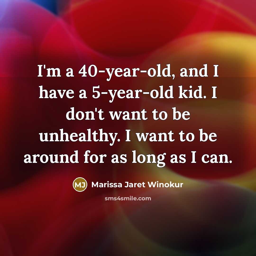 “I'm a 40-year-old, and I have a 5-year-old kid. I…” quote by Marissa Jaret Winokur