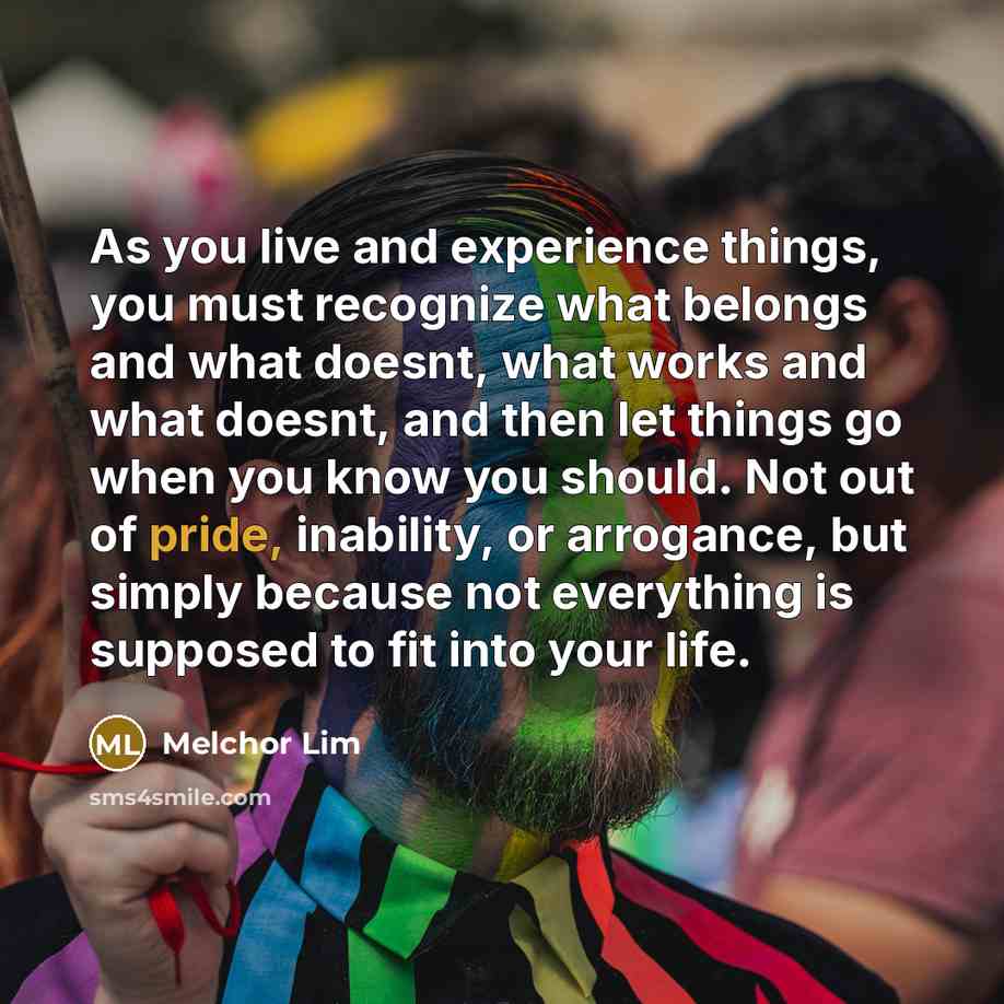 “As you live and experience things, you must recognize what…” quote by Melchor Lim