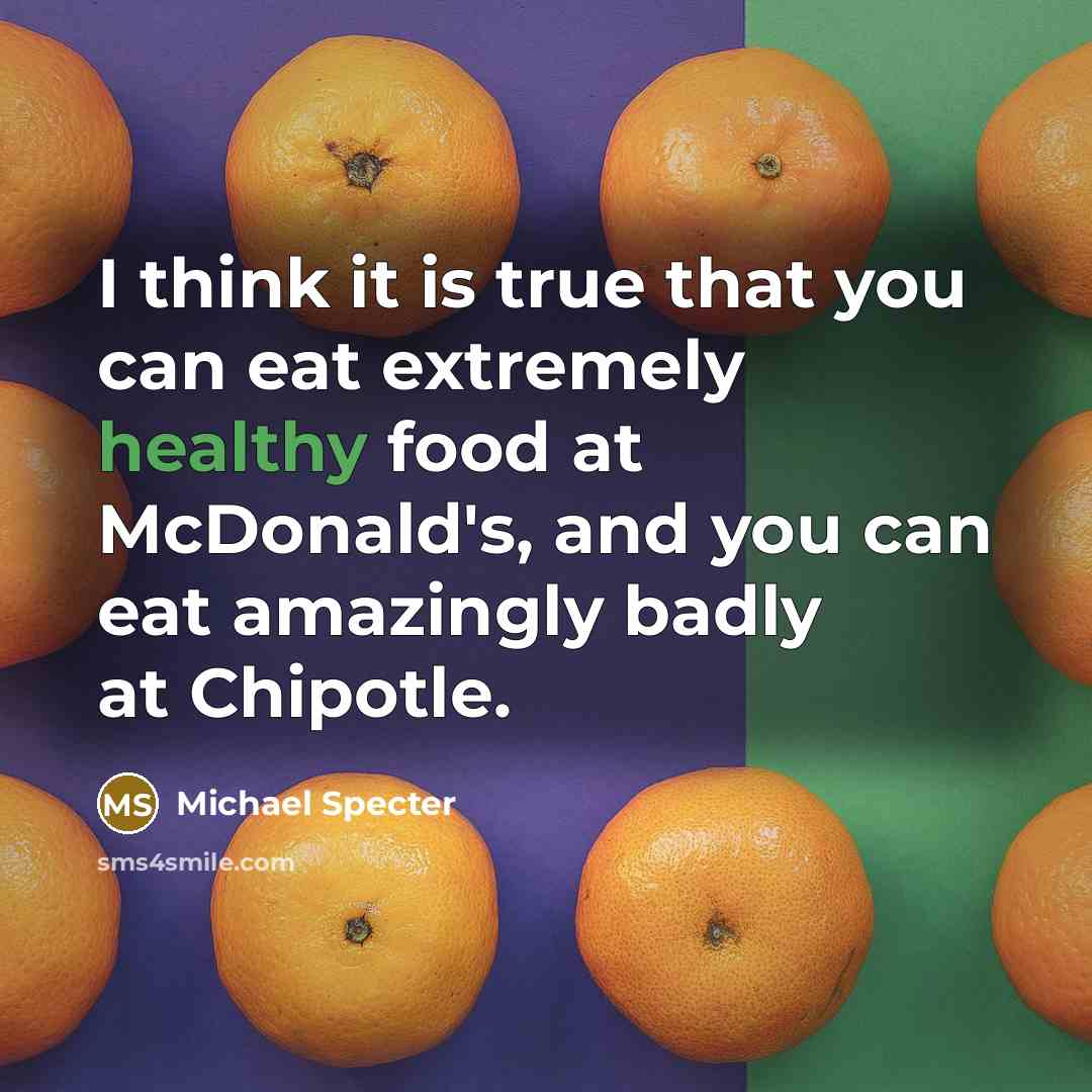 “I think it is true that you can eat extremely…” quote by Michael Specter