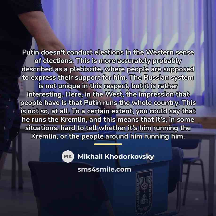 “Putin doesn't conduct elections in the Western sense of elections.…” quote by Mikhail Khodorkovsky