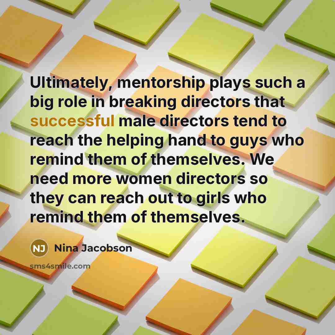 “Ultimately, mentorship plays such a big role in breaking directors…” quote by Nina Jacobson