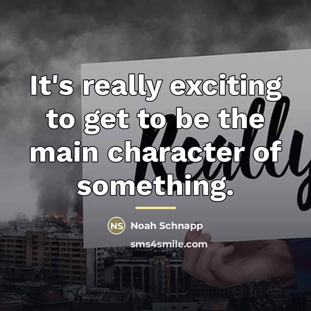 “It's really exciting to get to be the main character…” quote by Noah Schnapp