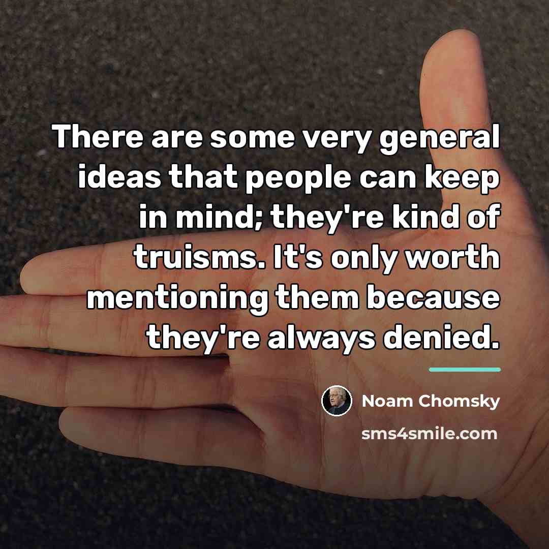 “There are some very general ideas that people can keep…” quote by Noam Chomsky