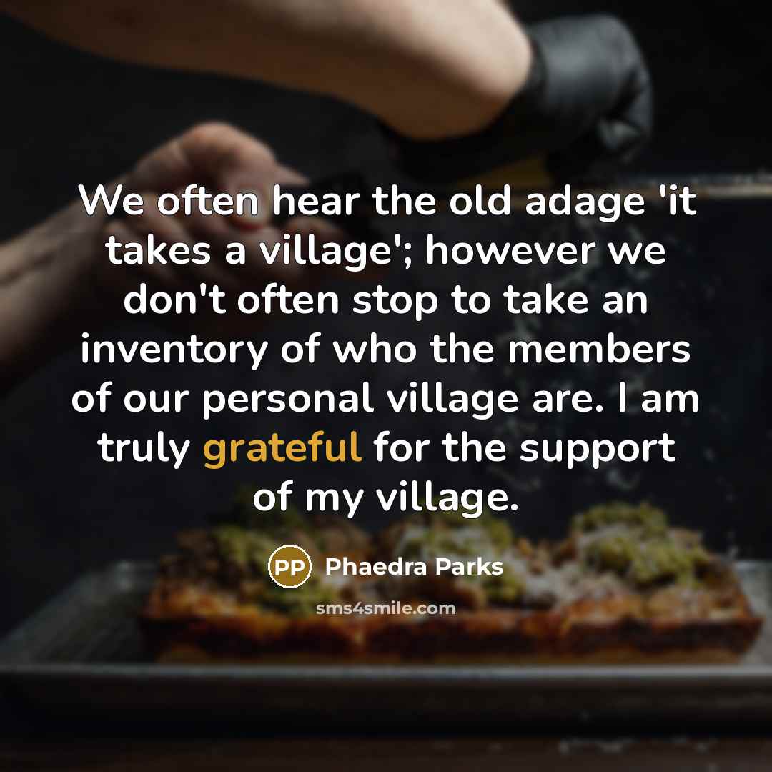 “We often hear the old adage 'it takes a village';…” quote by Phaedra Parks