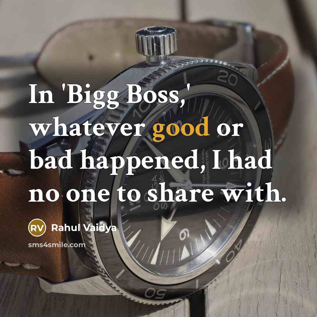 “In 'Bigg Boss,' whatever good or bad happened, I had…” quote by Rahul Vaidya