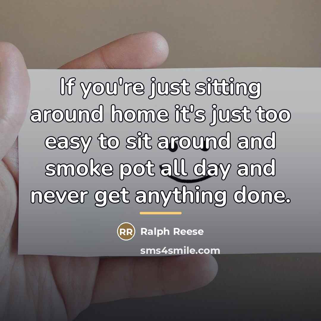 “If you're just sitting around home it's just too easy…” quote by Ralph Reese