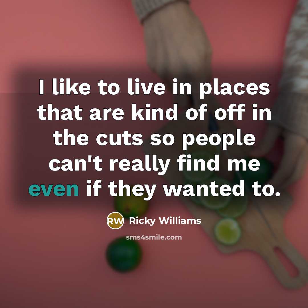 “I like to live in places that are kind of…” quote by Ricky Williams