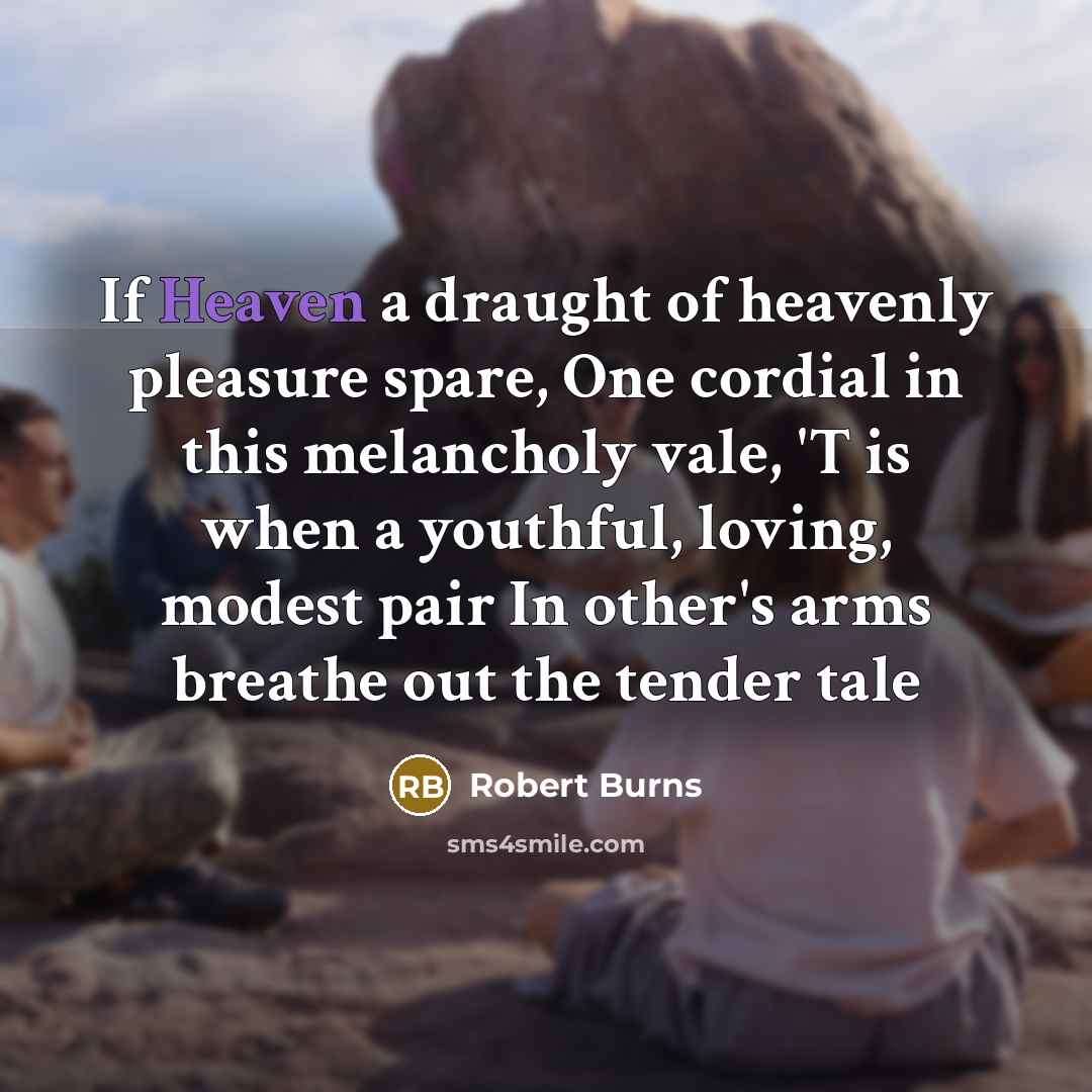 “If Heaven a draught of heavenly pleasure spare, One cordial…” quote by Robert Burns