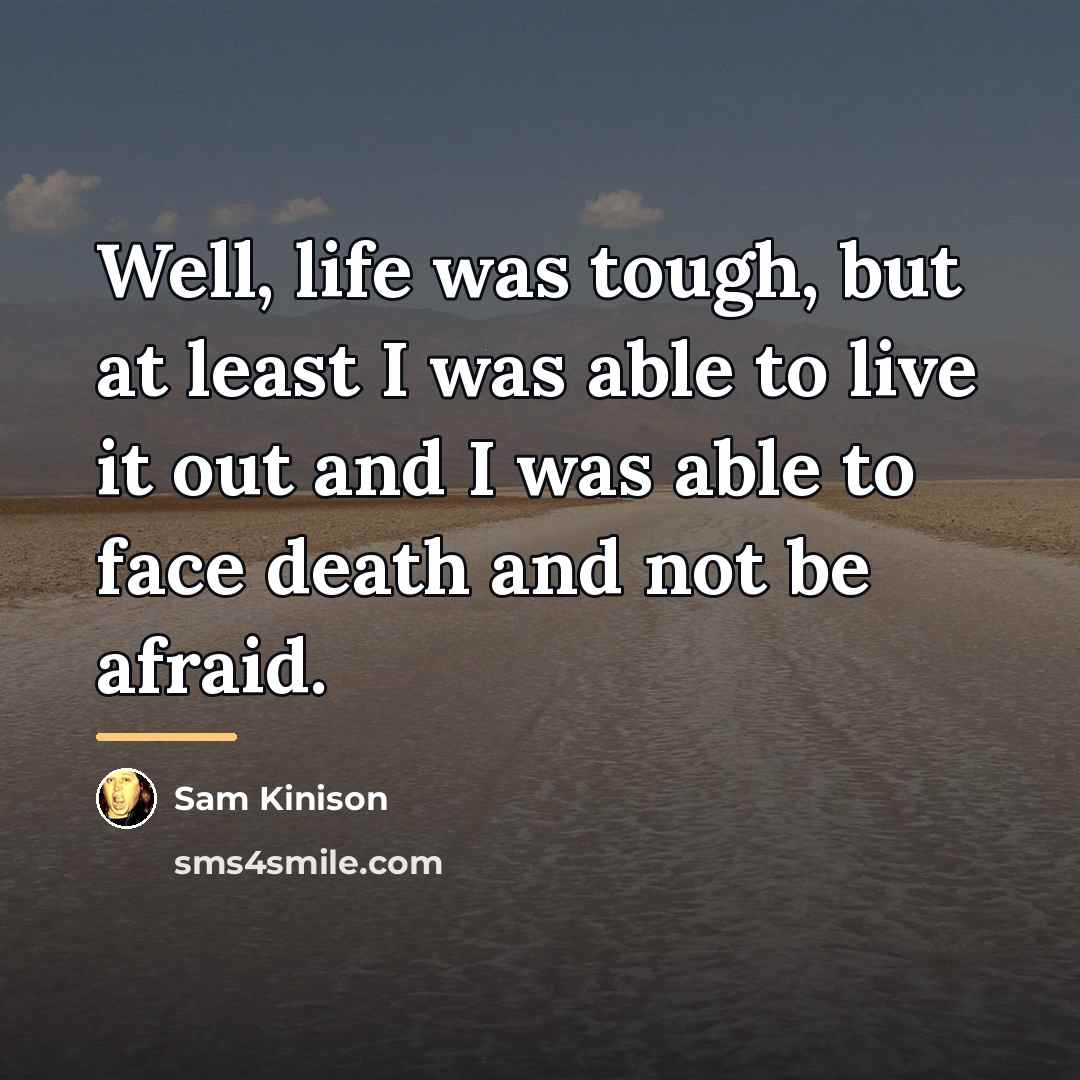 “Well, life was tough, but at least I was able…” quote by Sam Kinison
