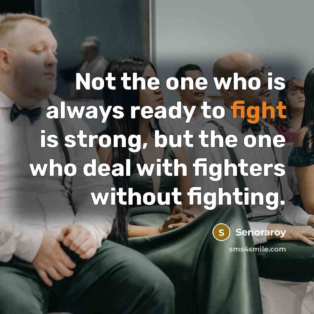 “Not the one who is always ready to fight is…” quote by Senoraroy
