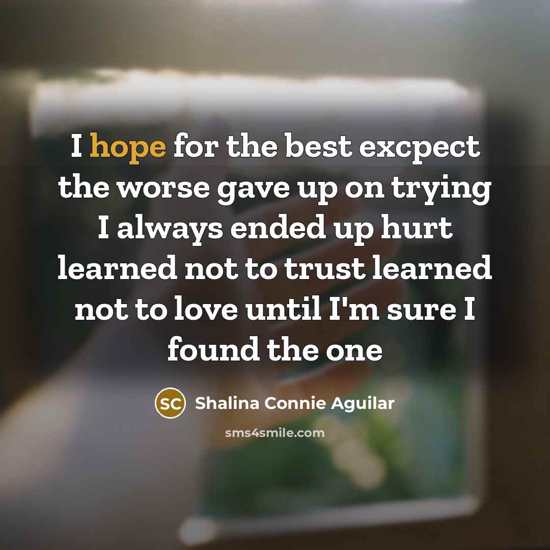 “I hope for the best excpect the worse gave up…” quote by Shalina Connie Aguilar