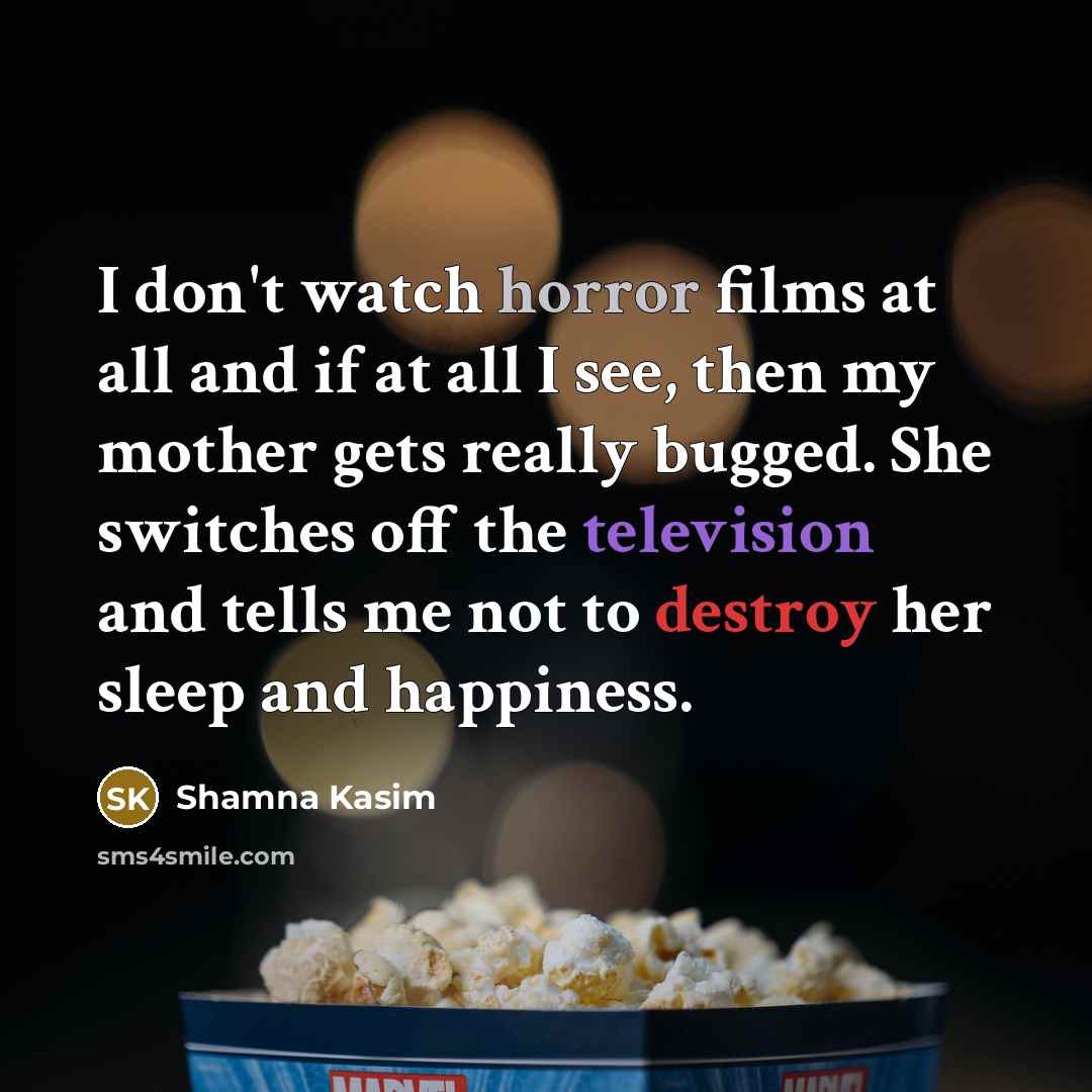 “I don't watch horror films at all and if at…” quote by Shamna Kasim