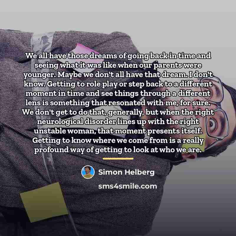 “We all have those dreams of going back in time…” quote by Simon Helberg