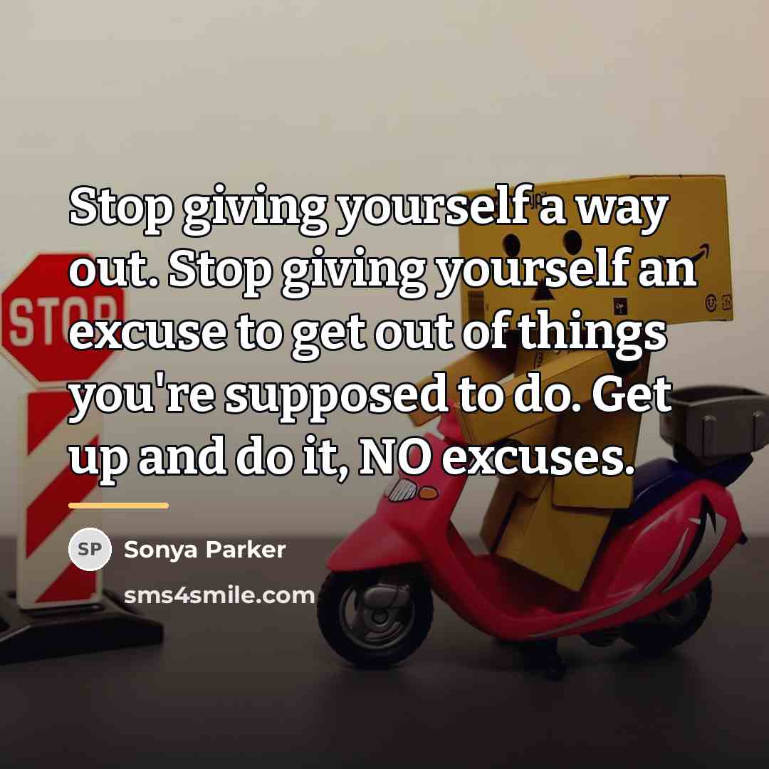 “Stop giving yourself a way out. Stop giving yourself an…” quote by Sonya Parker