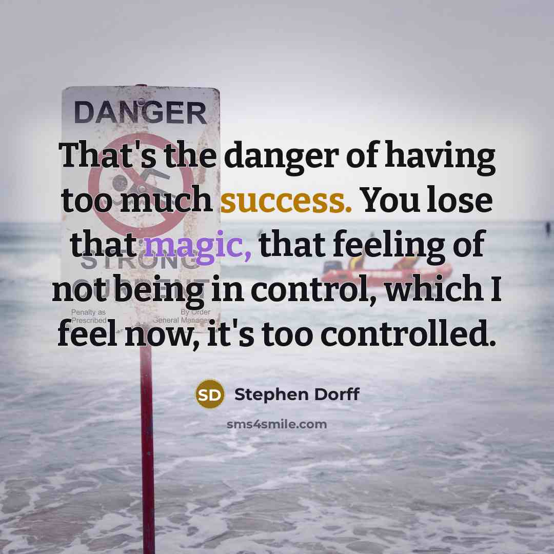 “That's the danger of having too much success. You lose…” quote by Stephen Dorff