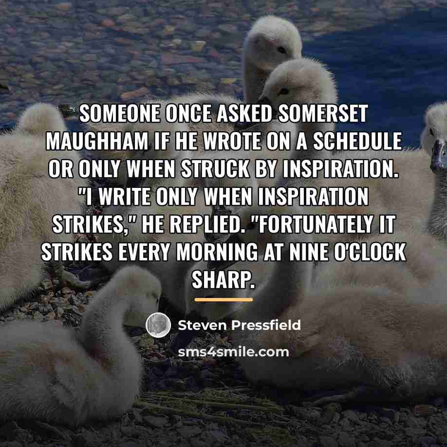 “Someone once asked Somerset Maughham if he wrote on a…” quote by Steven Pressfield