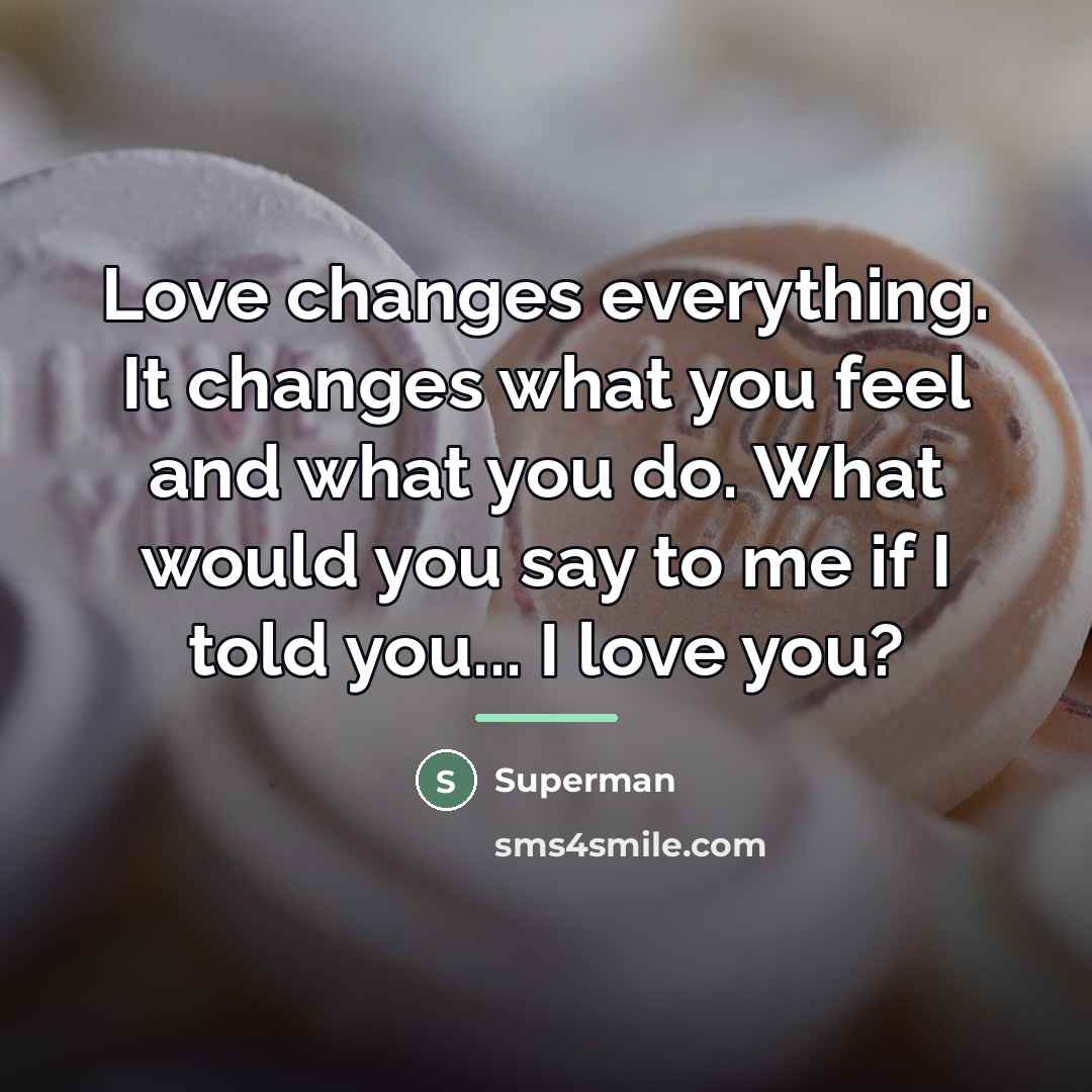 “Love changes everything. It changes what you feel and what…” quote by Superman