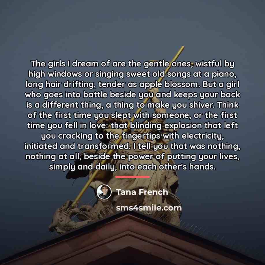 “The girls I dream of are the gentle ones, wistful…” quote by Tana French