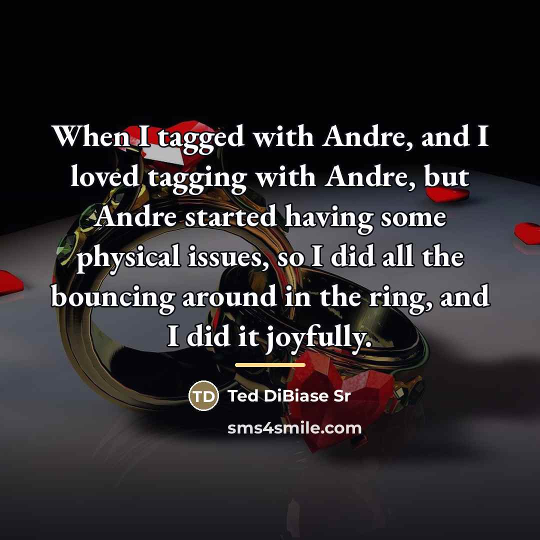 “When I tagged with Andre, and I loved tagging with…” quote by Ted DiBiase Sr