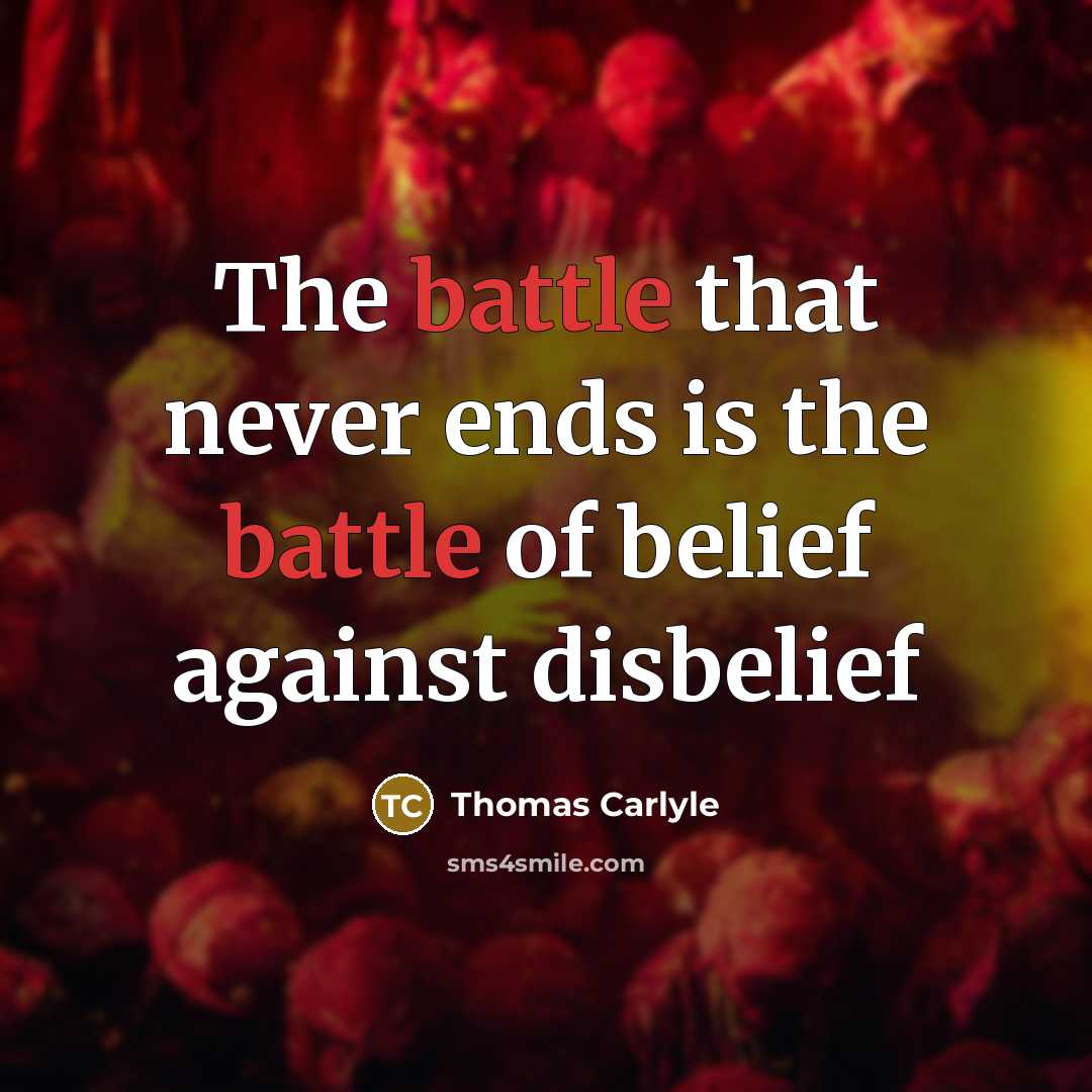 “The battle that never ends is the battle of belief…” quote by Thomas Carlyle
