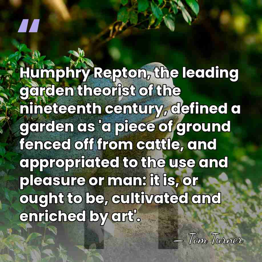 Humphry Repton, the leading garden theorist of the nineteenth century, defined a&hellip; - Tom Turner