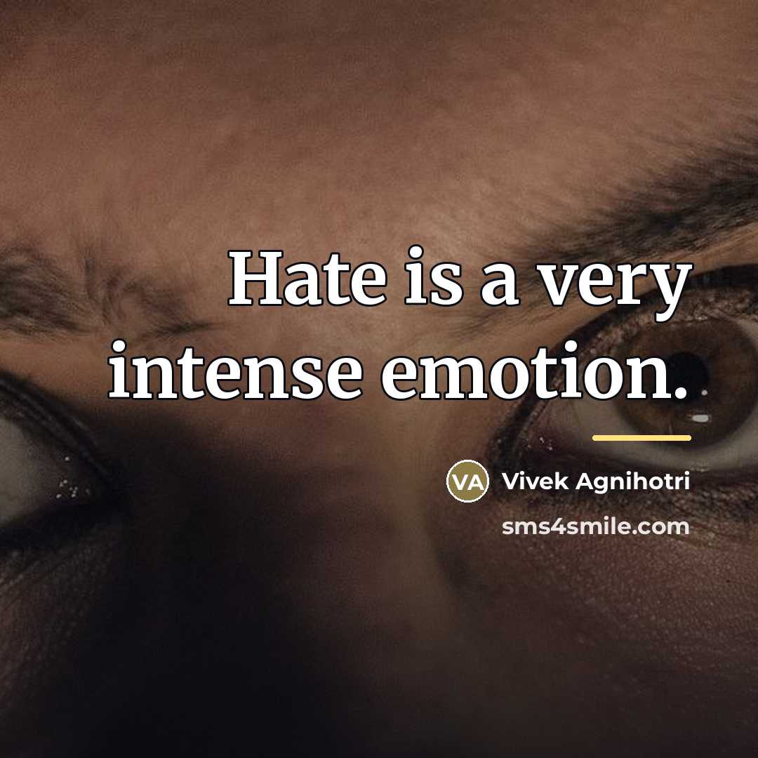 “Hate is a very intense emotion.…” quote by Vivek Agnihotri