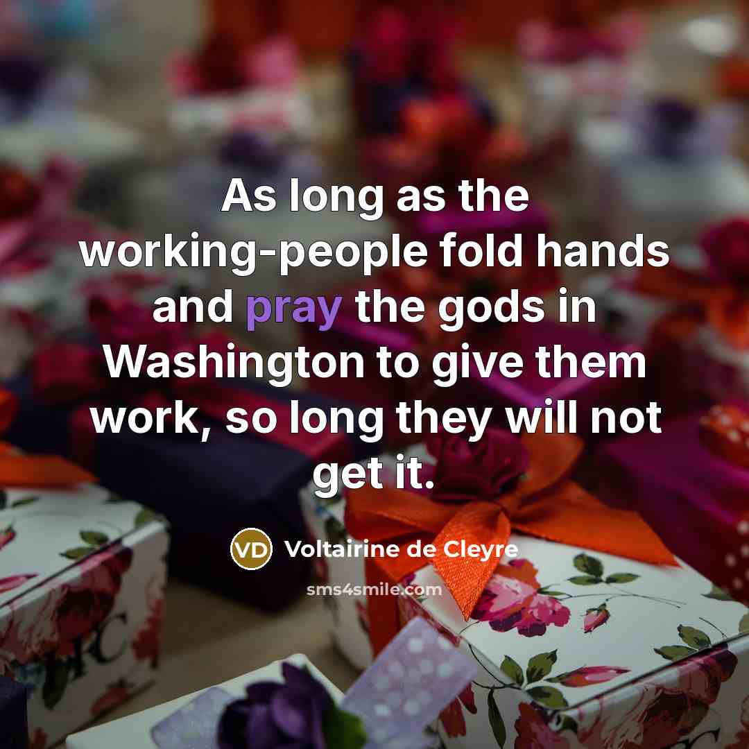 “As long as the working-people fold hands and pray the…” quote by Voltairine de Cleyre