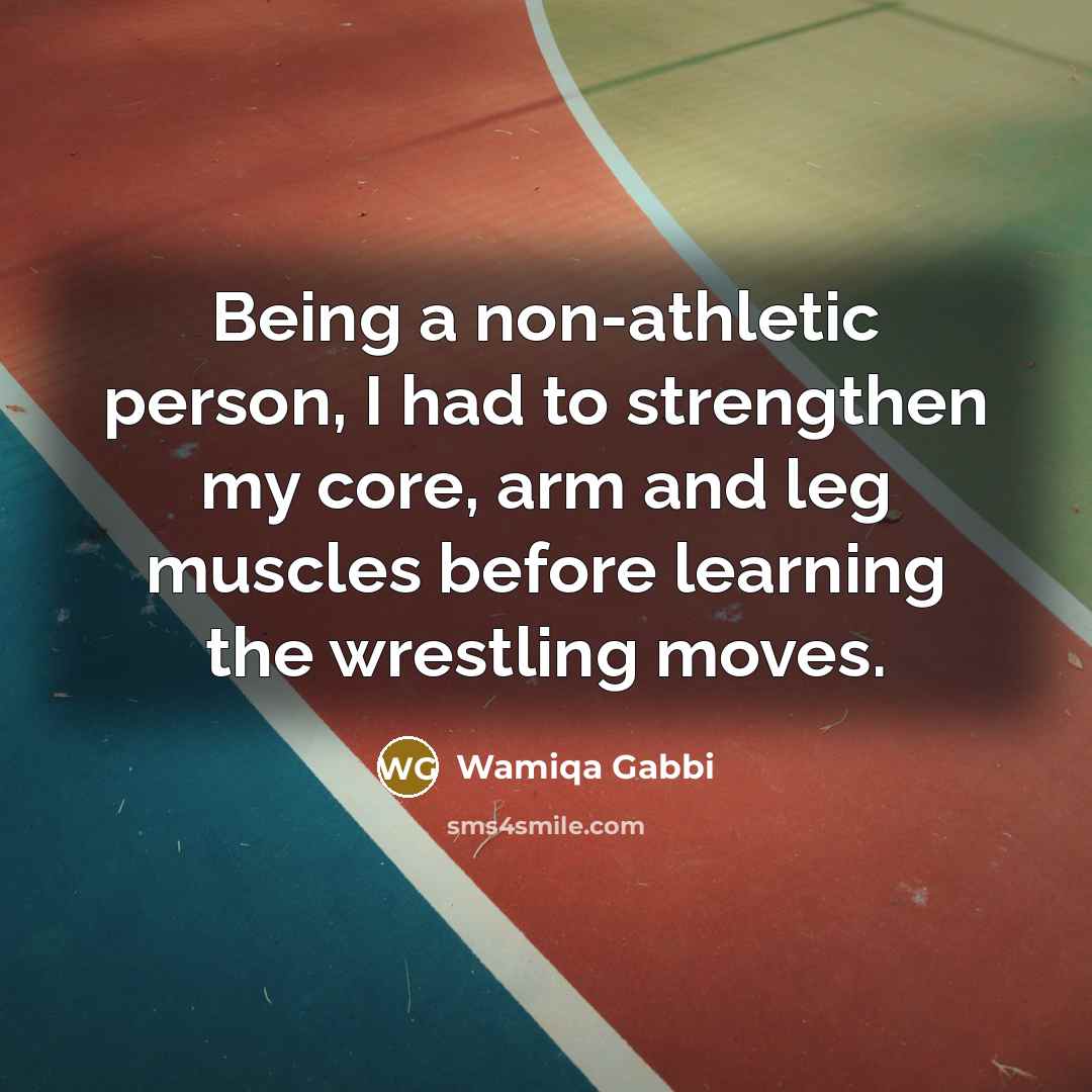 “Being a non-athletic person, I had to strengthen my core,…” quote by Wamiqa Gabbi