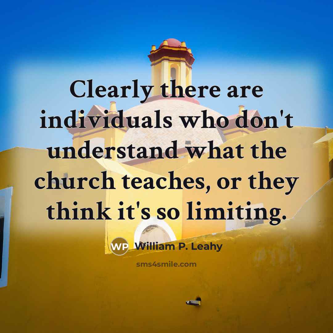 “Clearly there are individuals who don't understand what the church…” quote by William P. Leahy