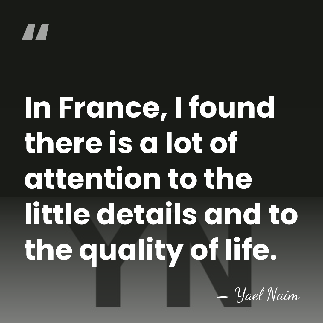 In France, I found there is a lot of attention to the&hellip; - Yael Naim
