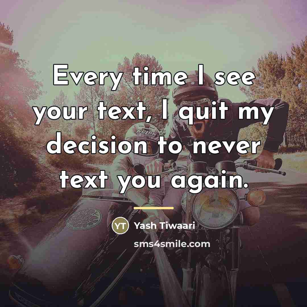 “Every time I see your text, I quit my decision…” quote by Yash Tiwaari