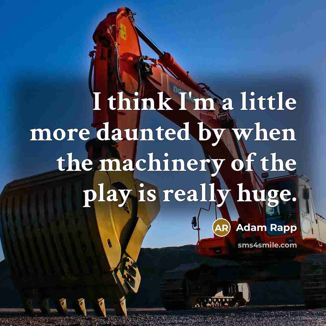 “I think I'm a little more daunted by when the…” quote by Adam Rapp