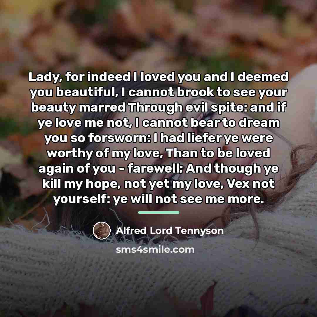 “Lady, for indeed I loved you and I deemed you…” quote by Alfred Lord Tennyson