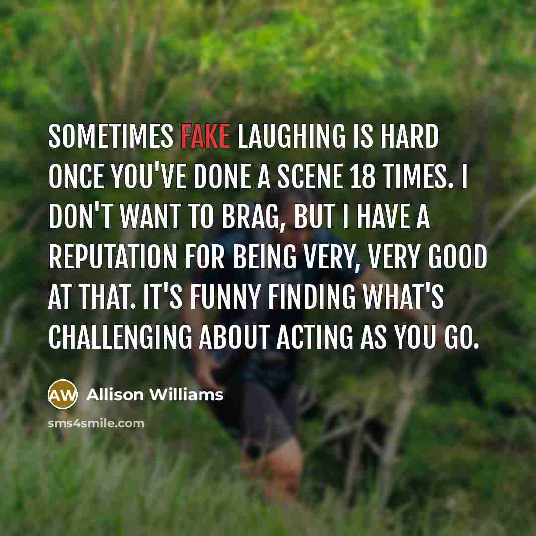 “Sometimes fake laughing is hard once you've done a scene…” quote by Allison Williams