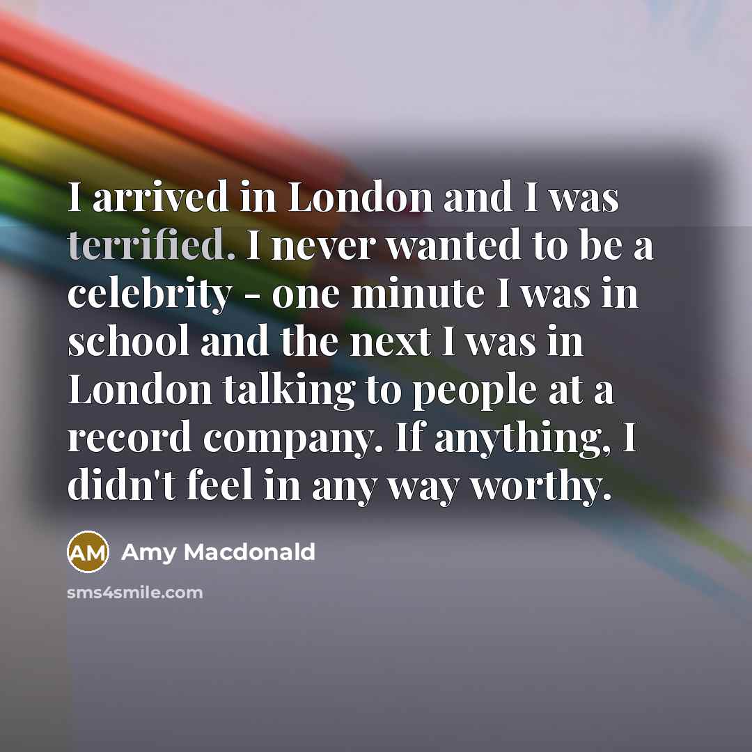 “I arrived in London and I was terrified. I never…” quote by Amy Macdonald