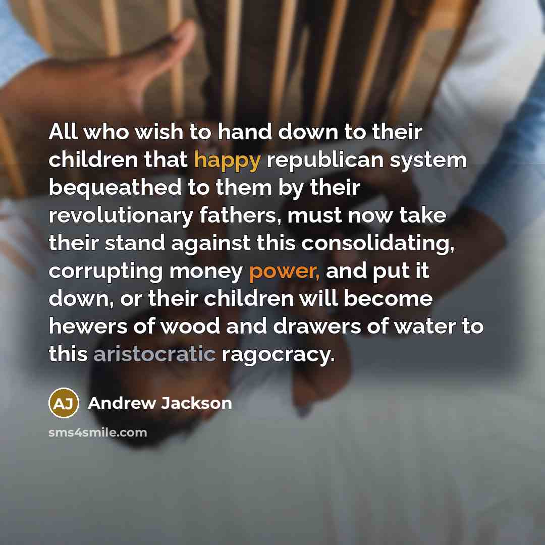 “All who wish to hand down to their children that…” quote by Andrew Jackson