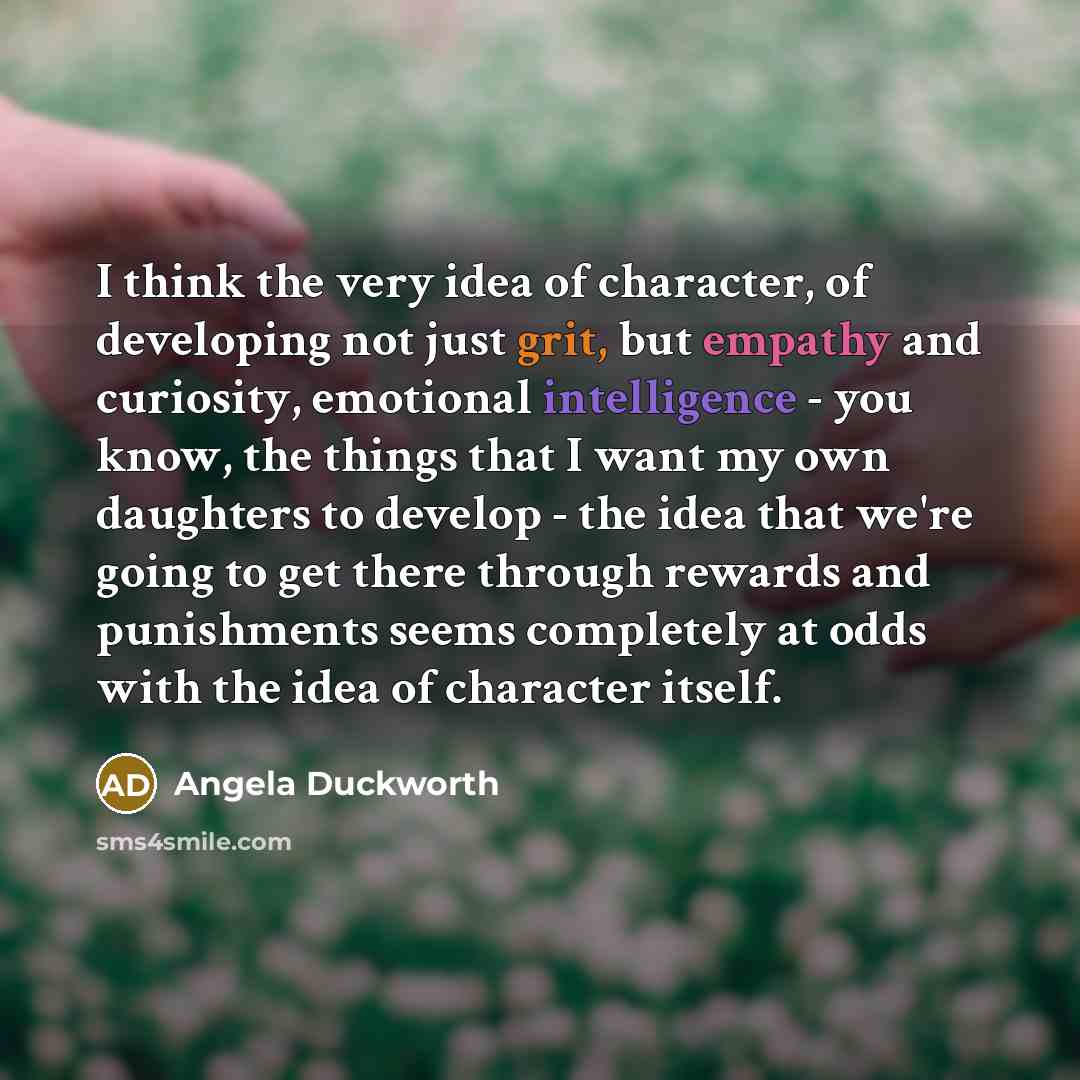 “I think the very idea of character, of developing not…” quote by Angela Duckworth