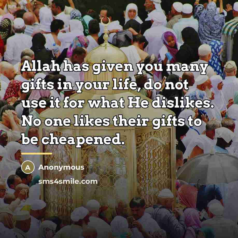 “Allah has given you many gifts in your life, do…” quote by Anonymous