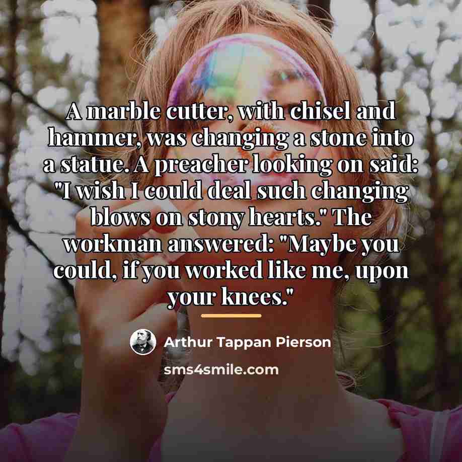 “A marble cutter, with chisel and hammer, was changing a…” quote by Arthur Tappan Pierson