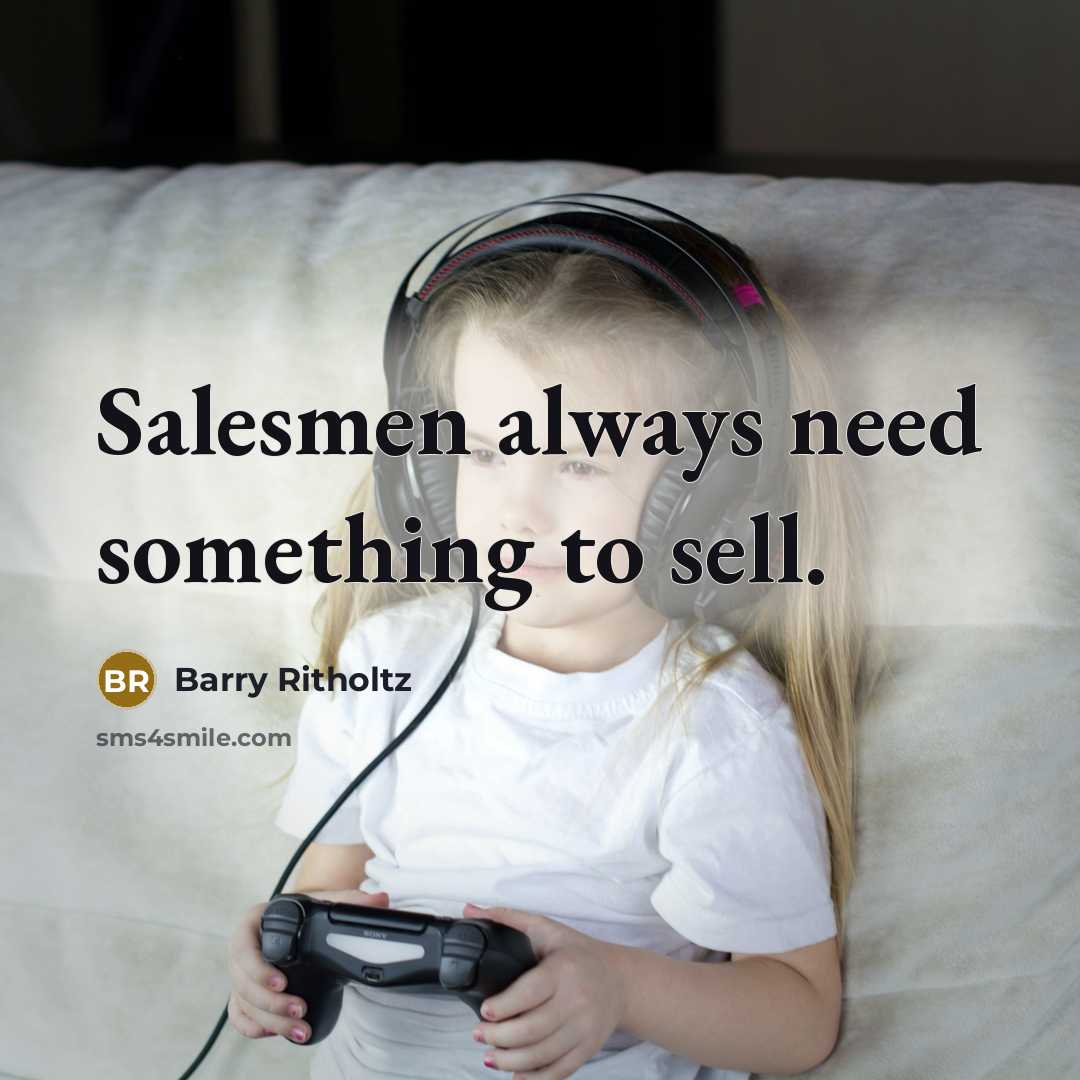 “Salesmen always need something to sell.…” quote by Barry Ritholtz