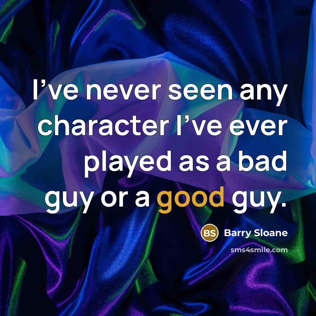 “I've never seen any character I've ever played as a…” quote by Barry Sloane