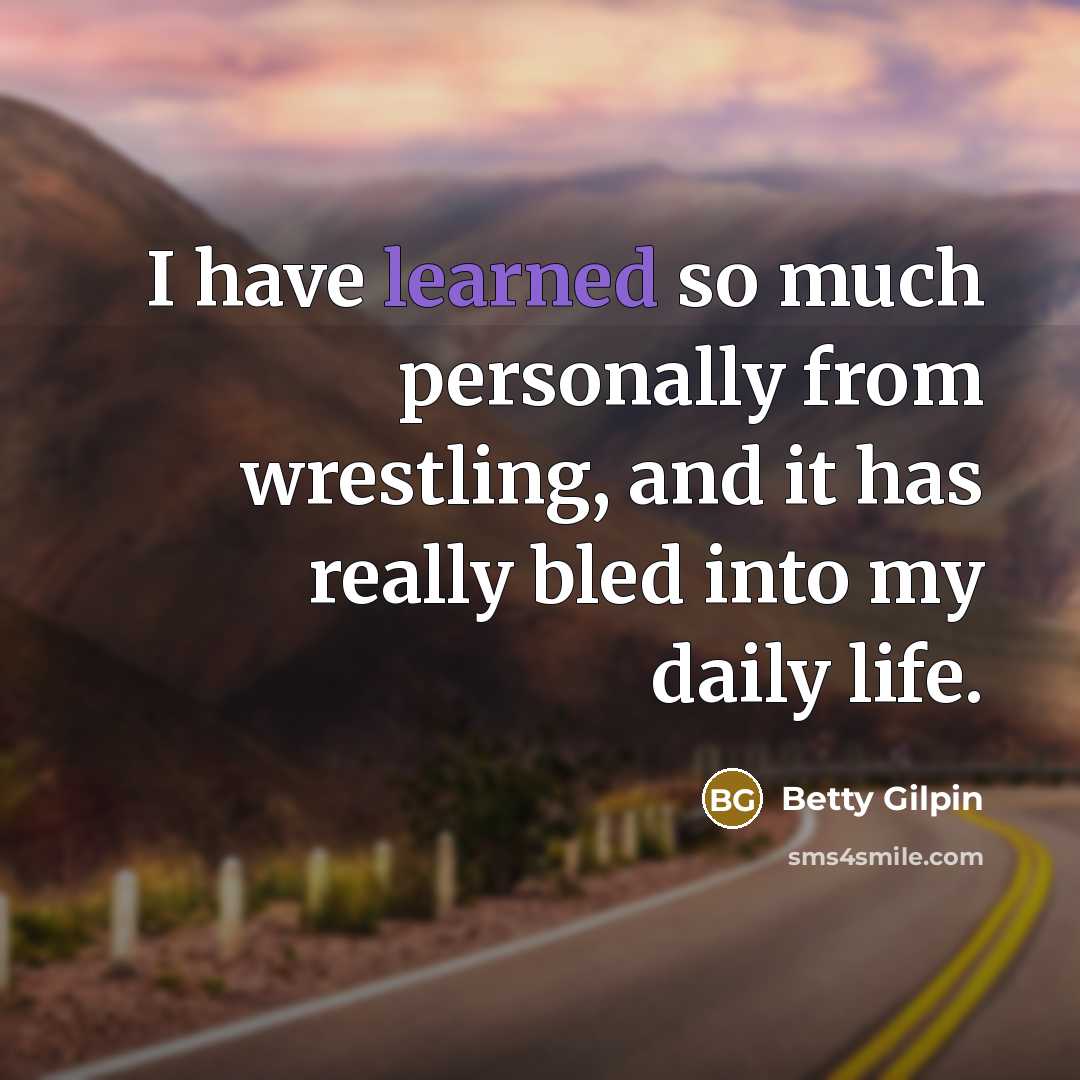 “I have learned so much personally from wrestling, and it…” quote by Betty Gilpin