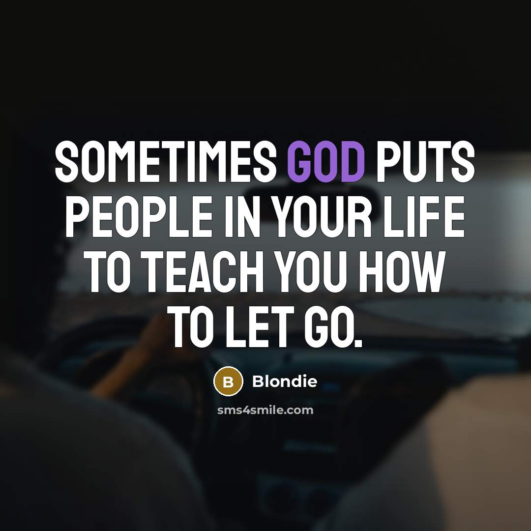 “Sometimes God puts people in your life to teach you…” quote by Blondie