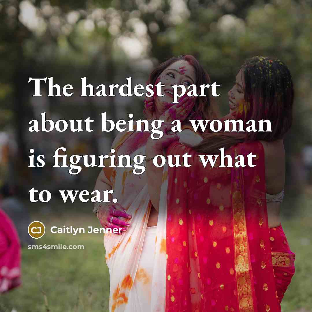 “The hardest part about being a woman is figuring out…” quote by Caitlyn Jenner