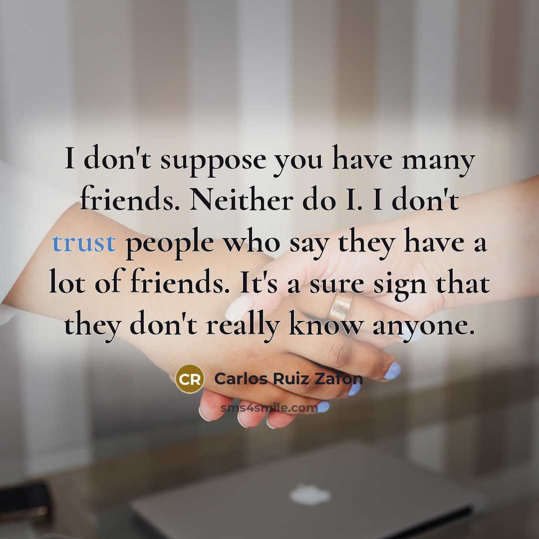 “I don't suppose you have many friends. Neither do I.…” quote by Carlos Ruiz Zafon