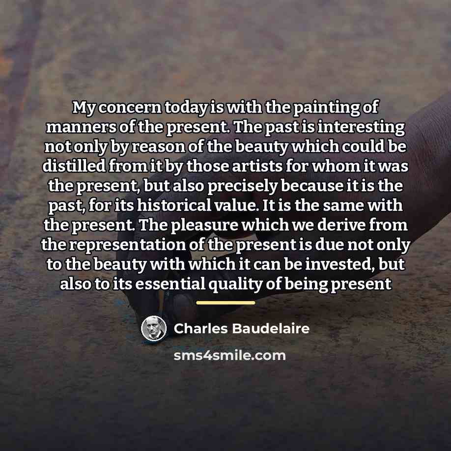 “My concern today is with the painting of manners of…” quote by Charles Baudelaire