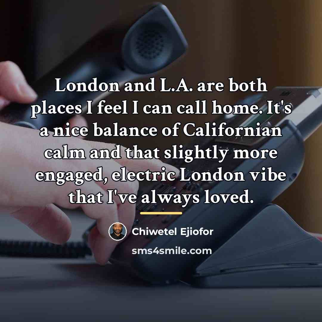 “London and L.A. are both places I feel I can…” quote by Chiwetel Ejiofor