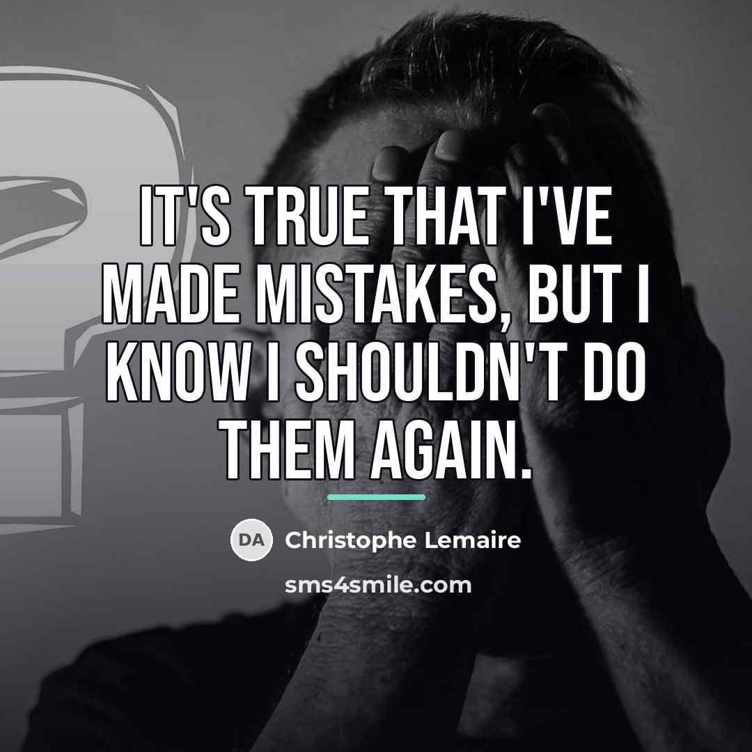 “It's true that I've made mistakes, but I know I…” quote by Christophe Lemaire